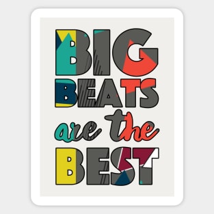Big Beats Are The Best Get High All The Time - Typographic Design Sticker